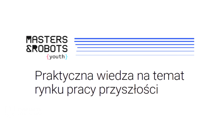 Logo: „Masters & Robots {youth}”, obok poziome linie w odcieniach niebieskiego. Poniżej tekst: „Praktyczna wiedza na temat rynku pracy przyszłości”.