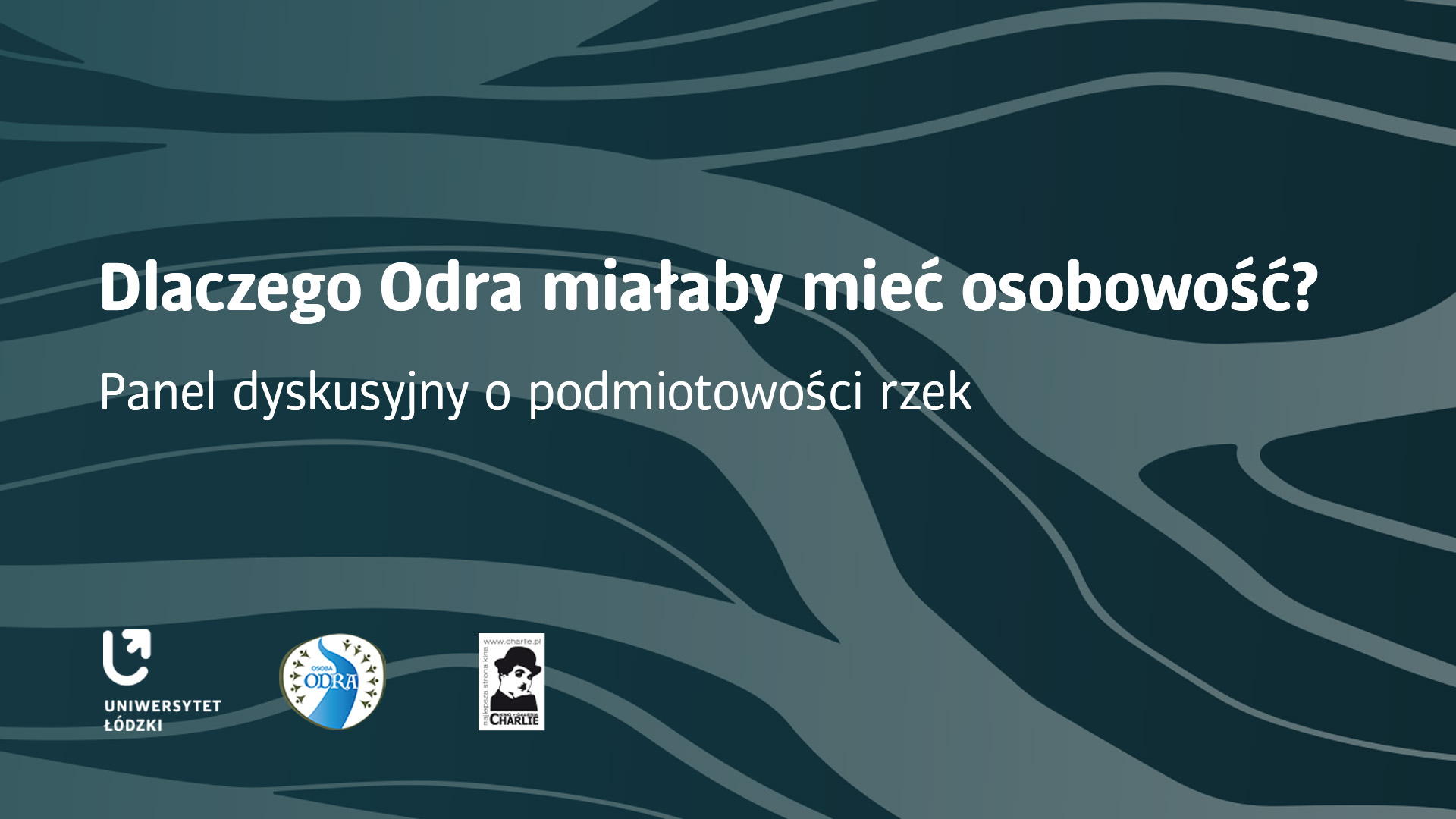 Grafika z tekstem "Dlaczego odra miałaby mieć osobowość? Panel dyskusyjny o podmiotowości rzek"